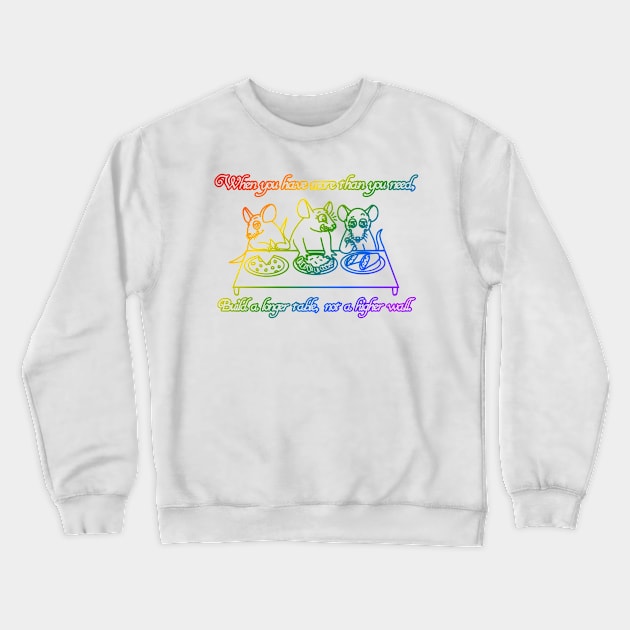 Build A Longer Table, Not A Higher Wall (Rainbow Version) Crewneck Sweatshirt by Rad Rat Studios